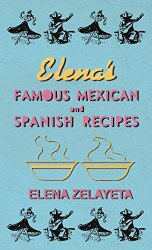 Elena's Famous Mexican and Spanish Recipes