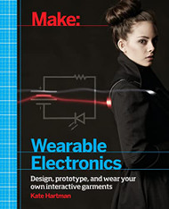 Make: Wearable Electronics: Design prototype and wear your own