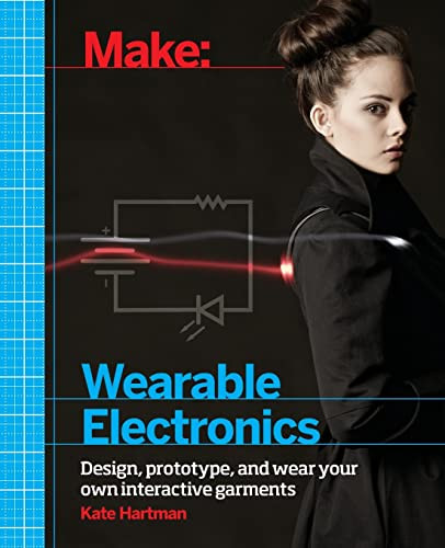 Make: Wearable Electronics: Design prototype and wear your own