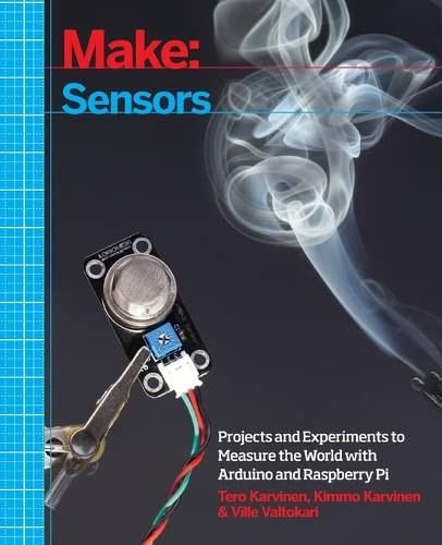 Make: Sensors: A Hands-On Primer for Monitoring the Real World