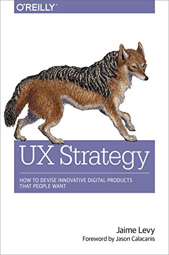 UX Strategy: How to Devise Innovative Digital Products that People