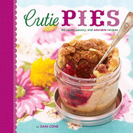 Cutie Pies: 40 Sweet Savory and Adorable Recipes