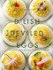D'Lish Deviled Eggs: A Collection of Recipes from Creative to Classic