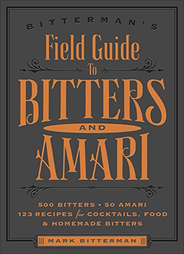 Bitterman's Field Guide to Bitters & Amari Volume 2