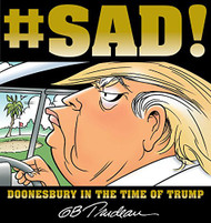 SAD! Doonesbury in the Time of Trump