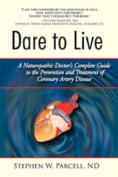 Dare to Live: A Naturopathic Doctor's Complete Guide to the Prevention