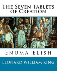 Seven Tablets of Creation: Enuma Elish Complete
