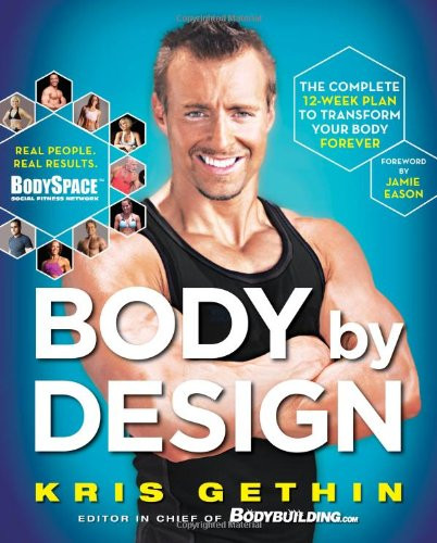 Body By Design: The Complete 12-Week Plan to Transform Your Body