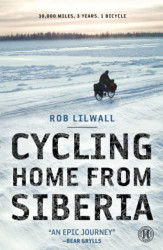 Cycling Home from Siberia: 30000 miles 3 years 1 bicycle