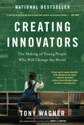 Creating Innovators: The Making of Young People Who Will Change