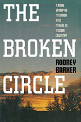 Broken Circle: A True Story of Murder and Magic in Indian Country