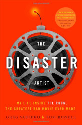 Disaster Artist: My Life Inside The Room the Greatest Bad Movie
