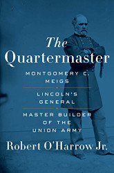 Quartermaster: Montgomery C. Meigs Lincoln's General Master