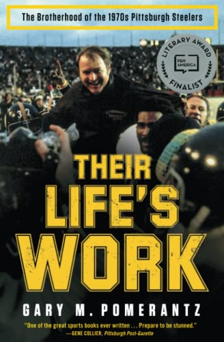 Their Life's Work: The Brotherhood of the 1970s Pittsburgh Steelers
