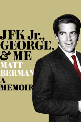 JFK Jr. George & Me: A Memoir