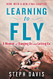 Learning to Fly: A Memoir of Hanging On and Letting Go