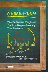 Game Plan: The Definitive Playbook for Starting or Growing Your