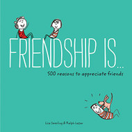Friendship Is . .: 500 Reasons to Appreciate Friends