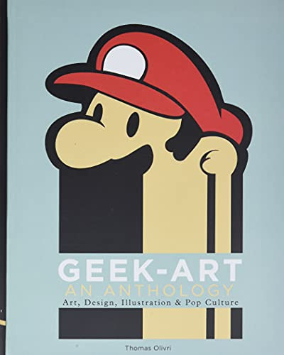 Geek-Art: An Anthology: Art Design Illustration & Pop Culture