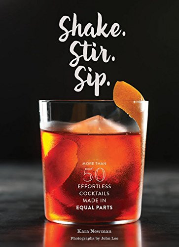 Shake. Stir. Sip: More than 50 Effortless Cocktails Made in Equal