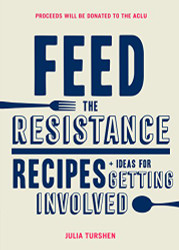Feed the Resistance: Recipes + Ideas for Getting Involved