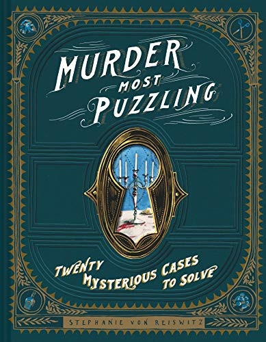 Murder Most Puzzling: 20 Mysterious Cases to Solve