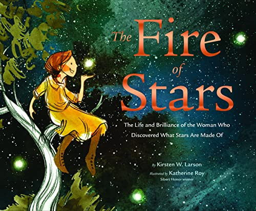 Fire of Stars: The Life and Brilliance of the Woman Who Discovered