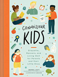 Connoisseur Kids: Etiquette Manners and Living Well for Parents
