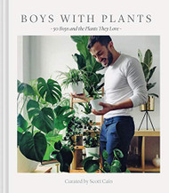 Boys with Plants: 50 Boys and the Plants They Love