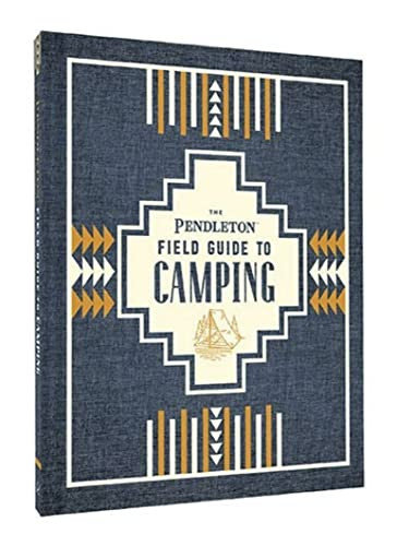 Pendleton Field Guide to Camping - Outdoors Camping Book Beginner