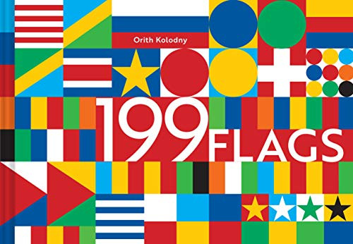 199 Flags: Shapes Colors and Motifs from Around the World