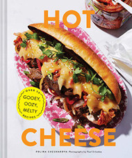 Hot Cheese: Over 50 Gooey Oozy Melty Recipes