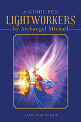 Guide for Lightworkers by Archangel Michael