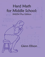 Hard Math for Middle School: IMLEM Plus Edition
