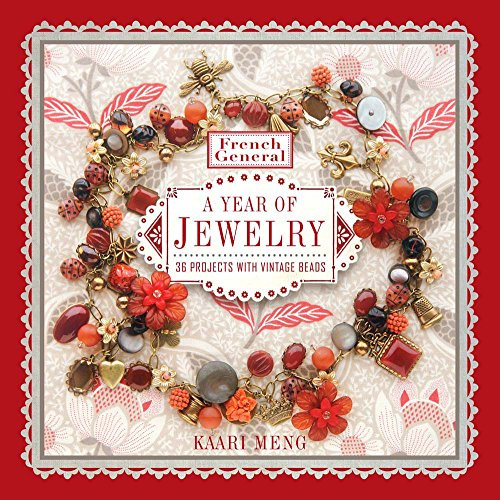 French General: A Year of Jewelry: 36 Projects with Vintage Beads