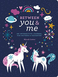 Between You & Me: An Interactive Journal for Mother & Daughter