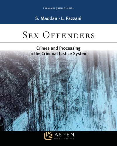 Sex Offenders: Crime and Processing in the Criminal Justice System