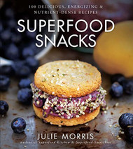 Superfood Snacks: 100 Delicious Energizing & Nutrient-Dense Recipes Volume 4