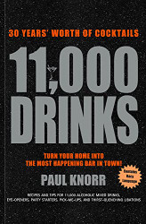 11000 Drinks: 30 Years' Worth of Cocktails - A Cocktail Book