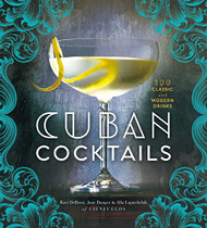 Cuban Cocktails: 100 Classic and Modern Drinks - A Cocktail Book
