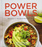 Power Bowls: 100 Perfectly Balanced Meals in a Bowl