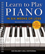 Learn to Play Piano in Six Weeks or Less: Intermediate Level Volume 2