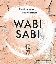 Wabi Sabi: Finding Beauty in Imperfection (Japanese Wellness)