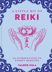 Little Bit of Reiki: An Introduction to Energy Medicine Volume 15