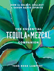 Essential Tequila & Mezcal Companion