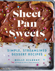 Sheet Pan Sweets: Simple Streamlined Dessert Recipes - A Baking