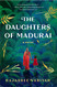 Daughters of Madurai: A Novel