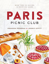 Paris Picnic Club: More Than 100 Recipes to Savor and Share - A