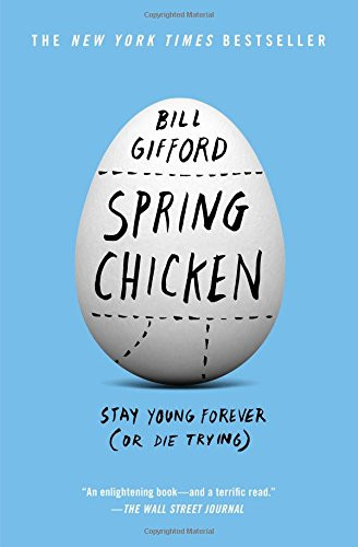 Spring Chicken: Stay Young Forever (or Die Trying)