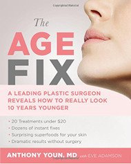 Age Fix: A Leading Plastic Surgeon Reveals How to Really Look 10